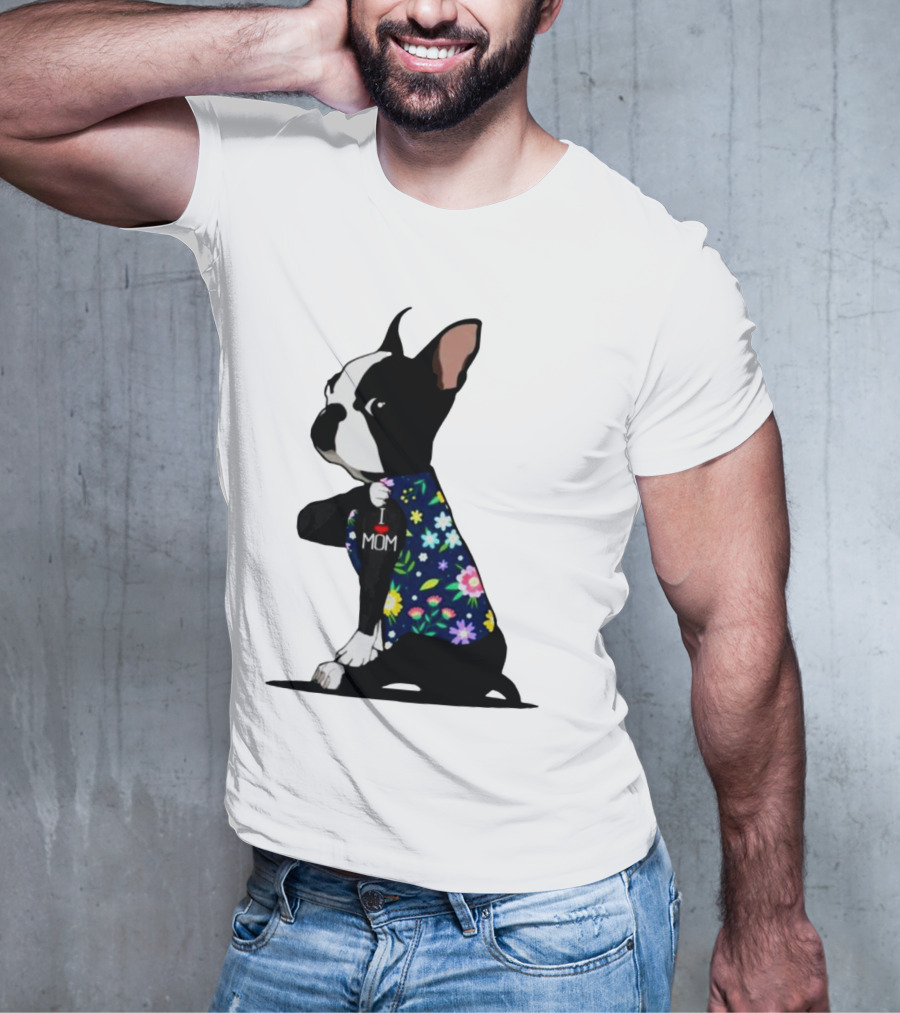 Boston Terrier I Love Mom Flower Tattoos T-Shirt
