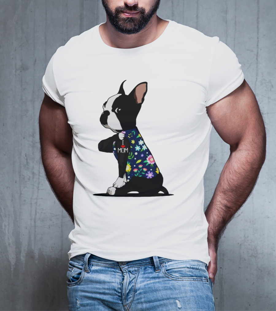 Boston Terrier I Love Mom Flower Tattoos T-Shirt