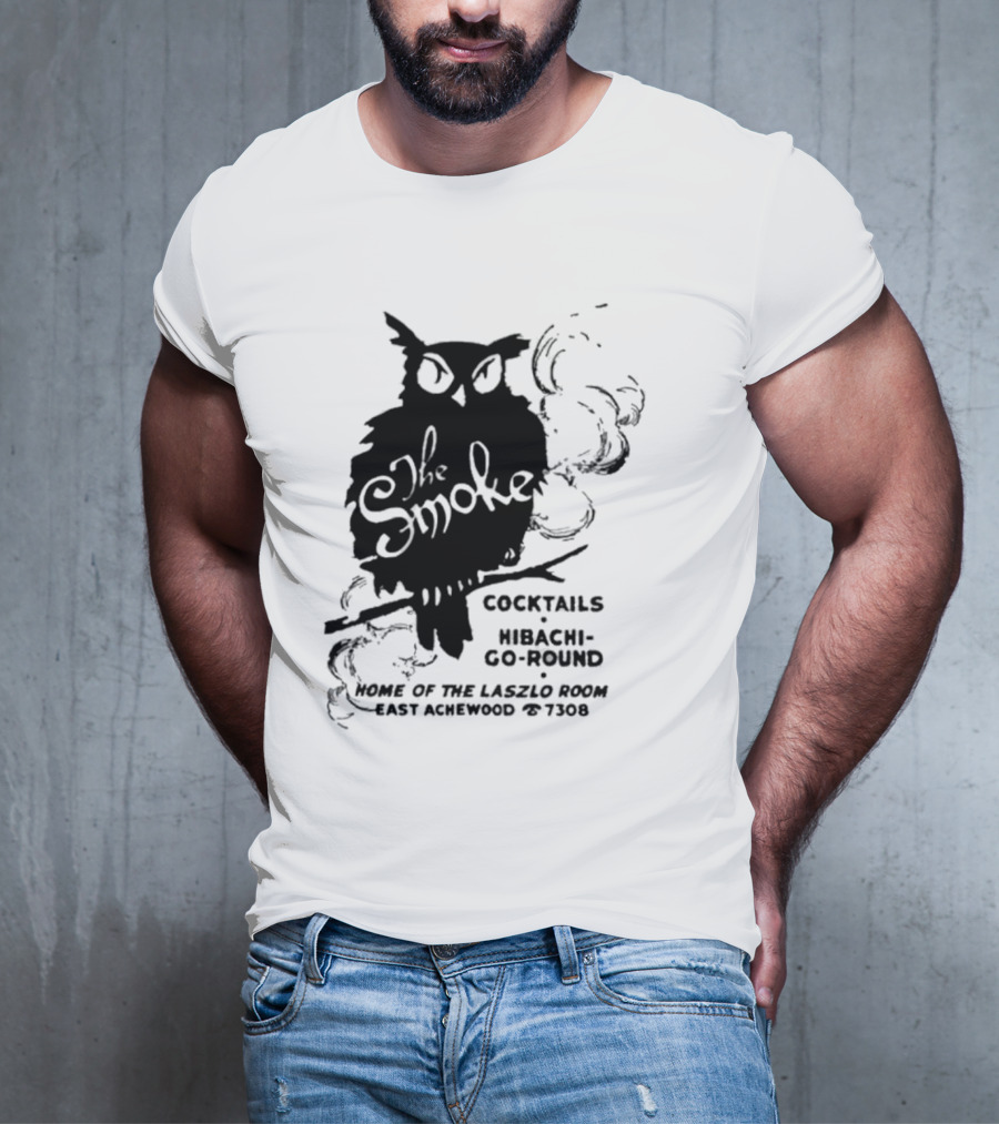 The Smoke Cocktails Hibachi-Go-Round Home Of The Laszlo Room East Achewood 7308 T-Shirt