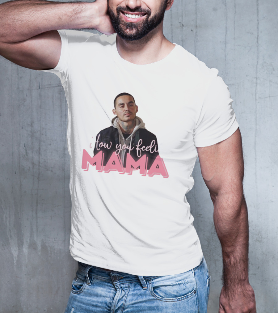 I Tow You Feeli Mama T-Shirt