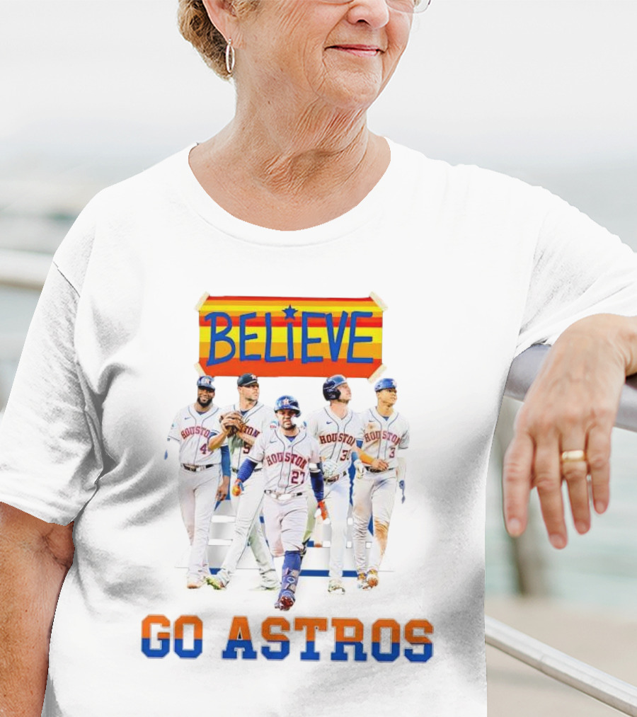 Believe Go Astros Houston Baseball Team Players T-Shirt
