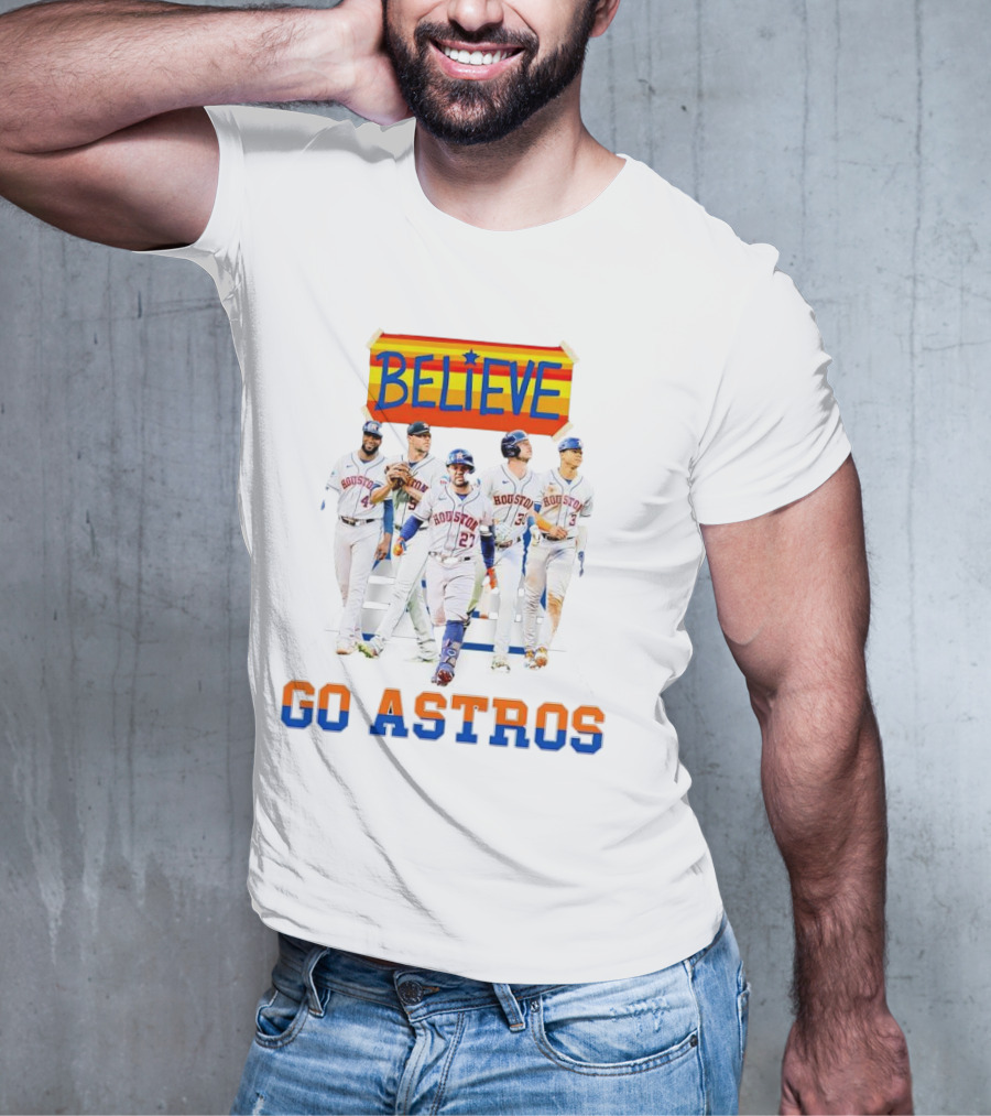 Believe Go Astros Houston Baseball Team Players T-Shirt