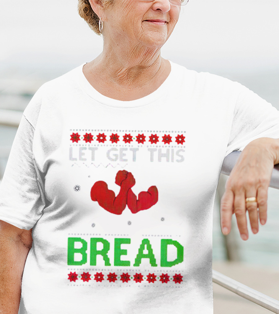 LET GET THIS BREAD Christmas Muscles Ugly T-Shirt
