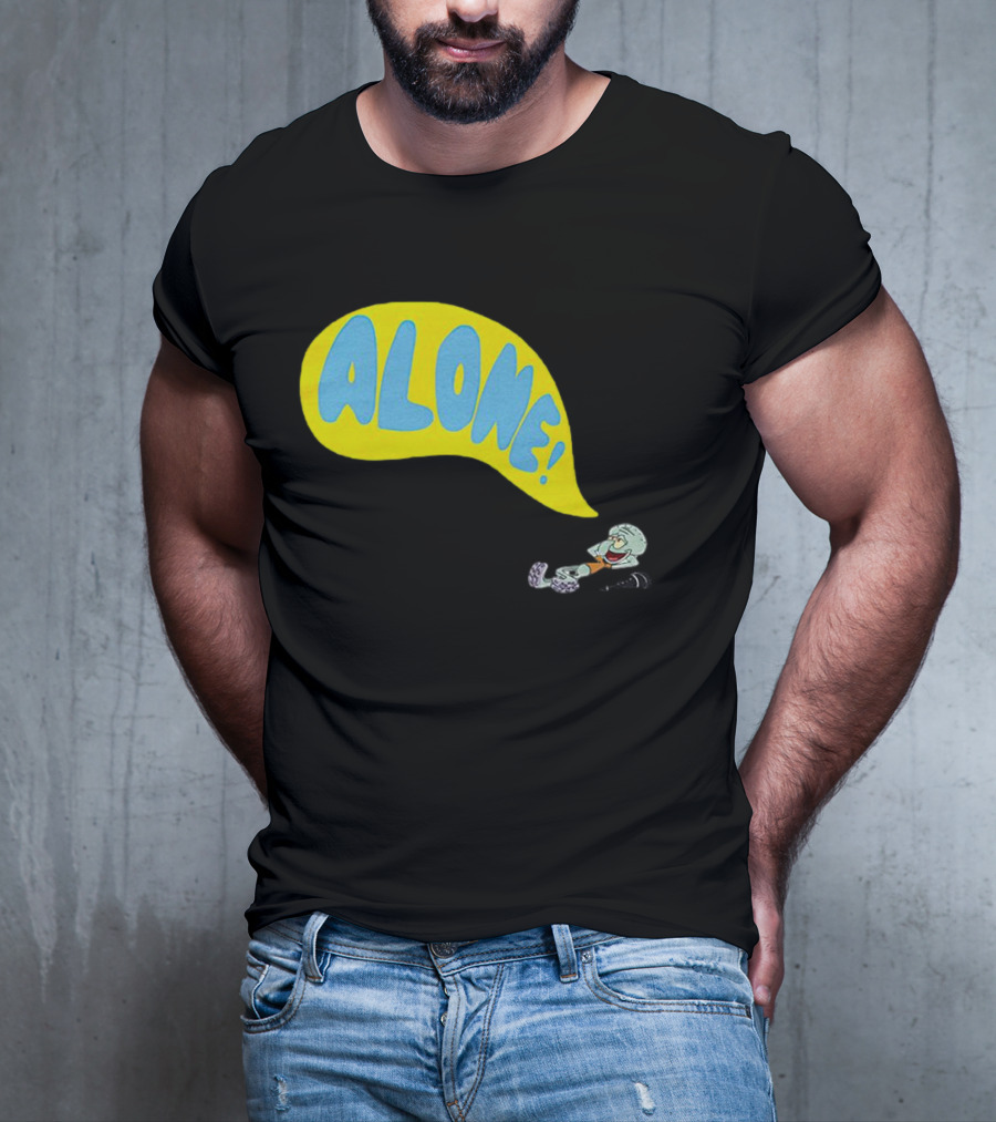 Squidward Alone Spongebob Squarepants ALONE T-Shirt