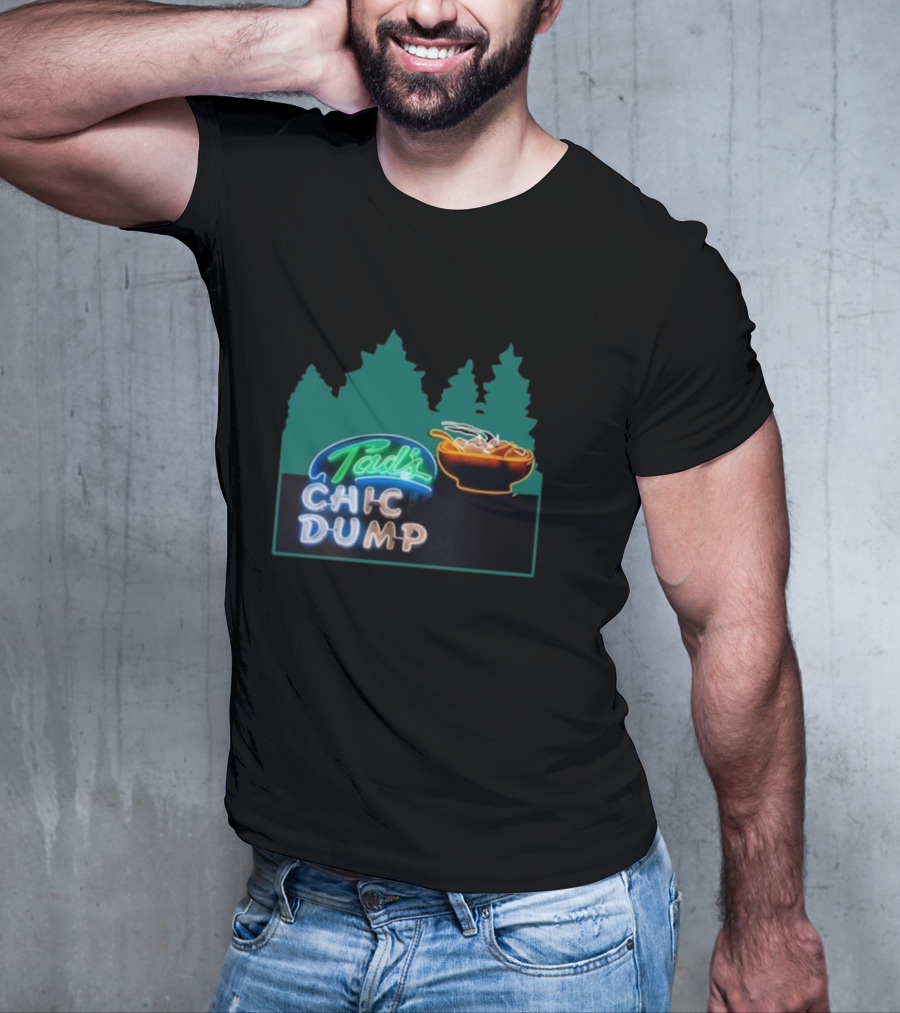 Tad's Chic Dump Neon Sign With Forest Background And Steaming Bowl T-Shirt