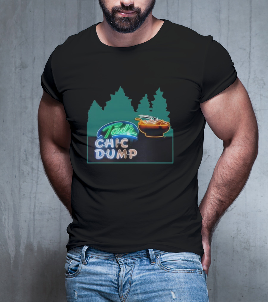 Tad's Chic Dump Neon Sign With Forest Background And Steaming Bowl T-Shirt