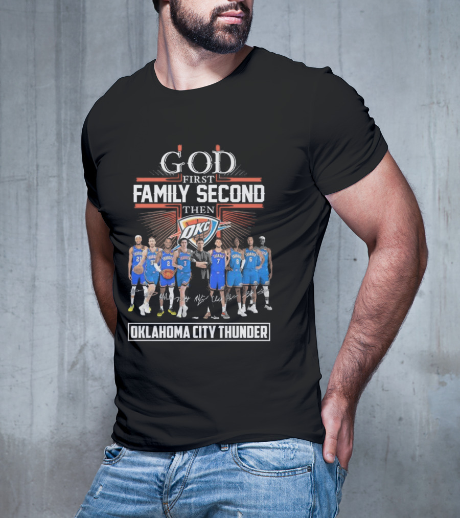 God First Family Second Then Basketball Oklahoma City Thunder Players Signatures T-Shirt