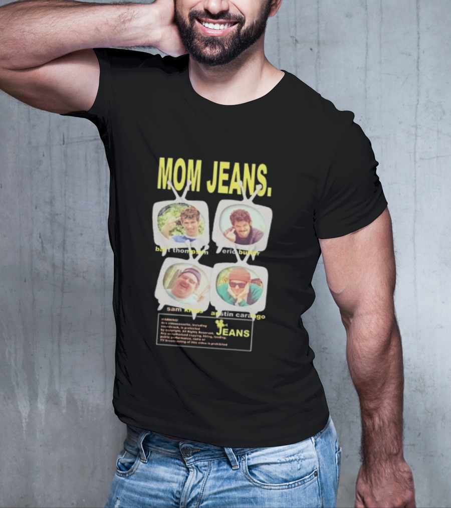 Mom Jeans Bart Thompson Eric Butler Sam Kless Austin Carango T-Shirt