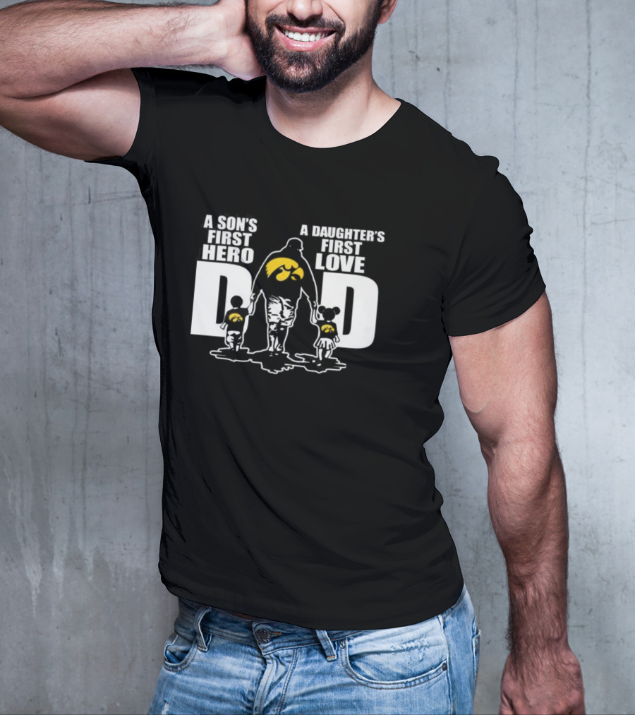A Son's First Hero A Daughter's First Love Iowa Hawkeyes Dad Fan T-Shirt