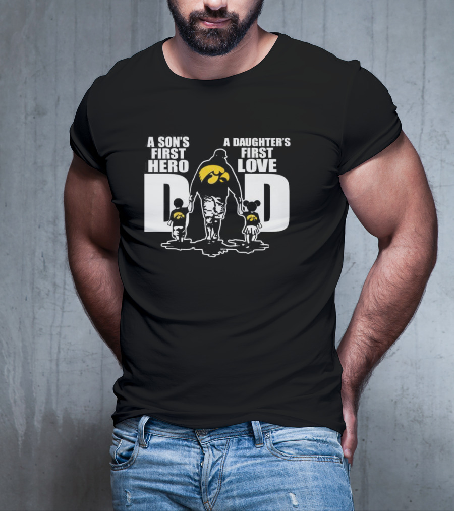 A Son's First Hero A Daughter's First Love Iowa Hawkeyes Dad Fan T-Shirt