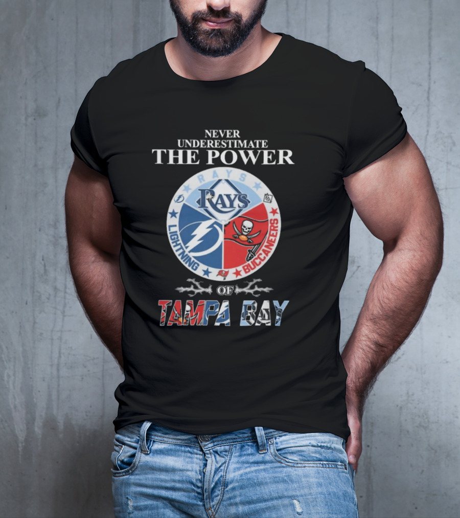 Never Underestimate The Power Of Rays Lightning Buccaneers Tampa Bay Sports Teams T-Shirt