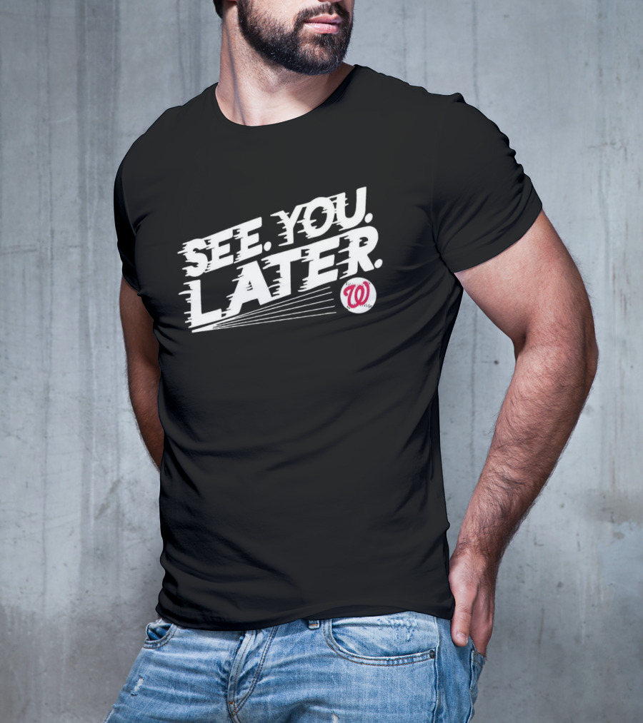 Washington Nationals See You Later T-Shirt
