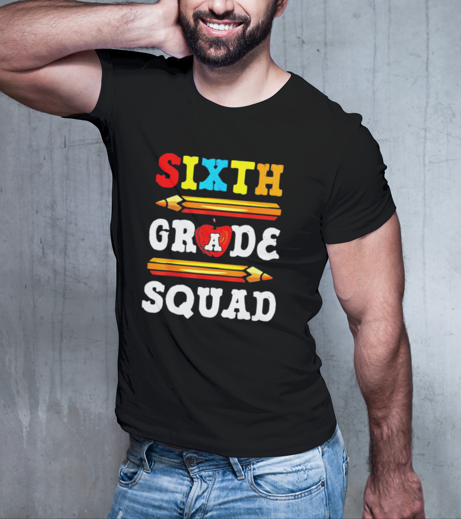 Sixth Grade Squad Back To School Teacher With Pencils And Apple T-Shirt