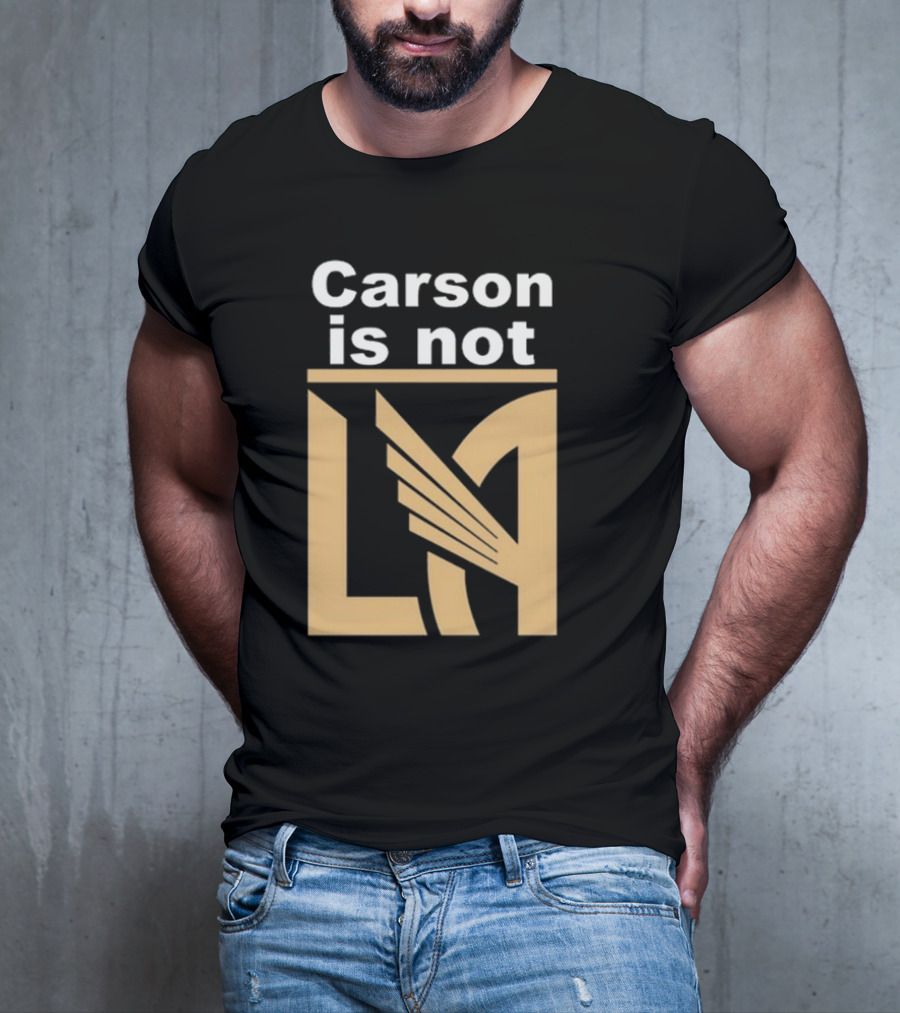 Carson Is Not LA LAFC T-Shirt