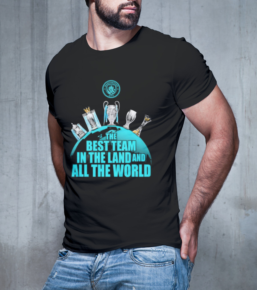 Manchester City The Best Team In The Land And All The World T-Shirt