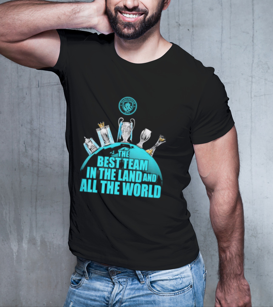 Manchester City The Best Team In The Land And All The World T-Shirt