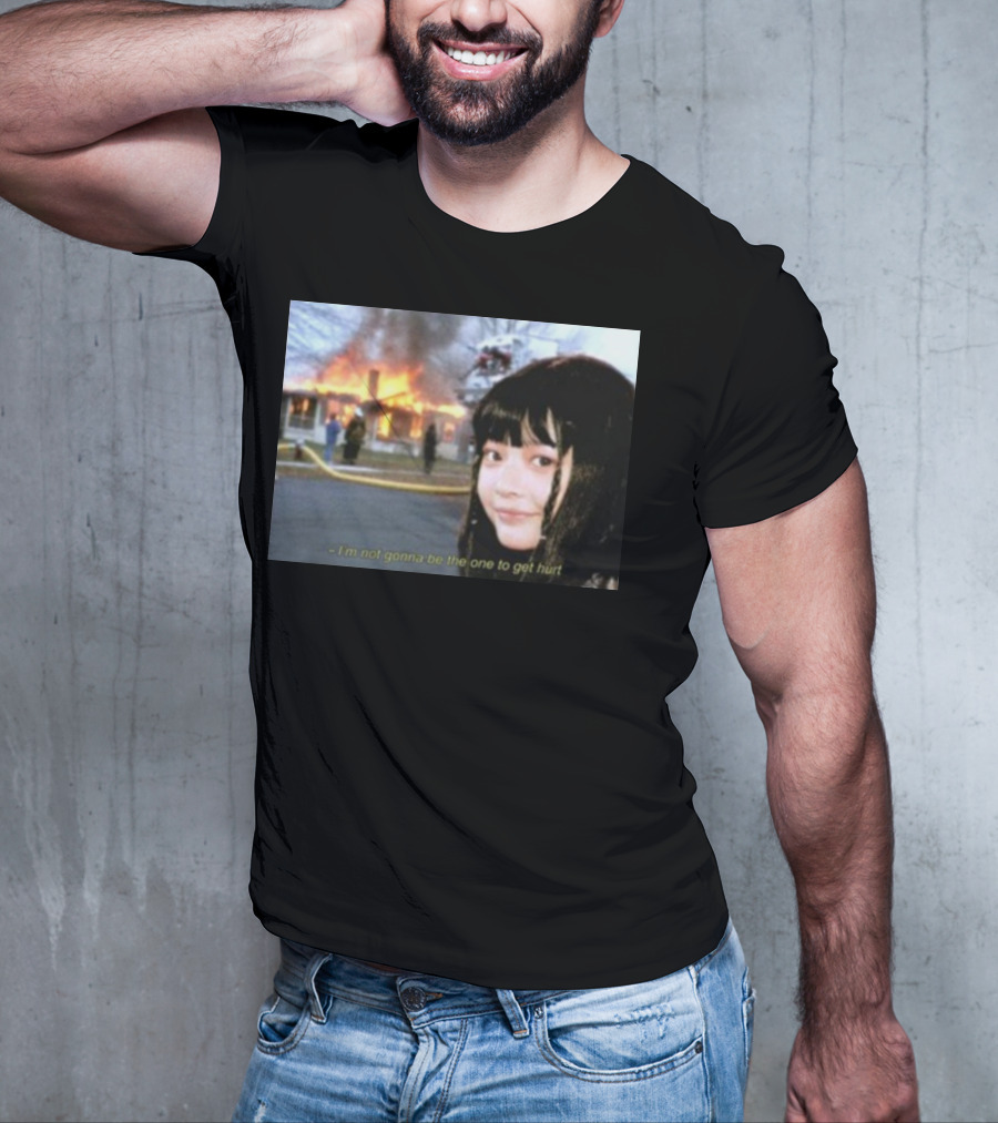 I'm Not Gonna Be The One To Get Hurt Fire Scene T-Shirt