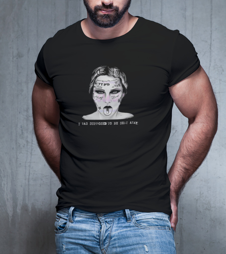 I Was Supposed To Be Sent Away Taylor Malone Tattoos Face T-Shirt
