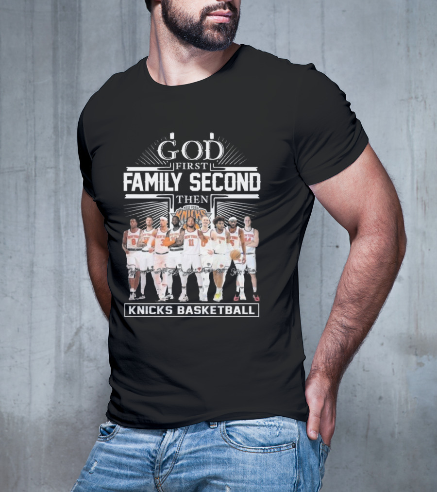 God First Family Second Then New York Knicks Basketball Team Signatures T-Shirt