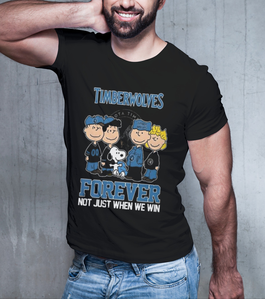 Timberwolves Forever Not Just When We Win Peanuts Style Fan T-Shirt