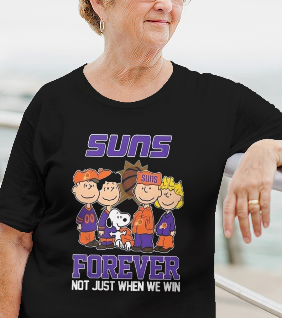 Suns Forever Not Just When We Win Peanuts Characters Basketball Fandom T-Shirt