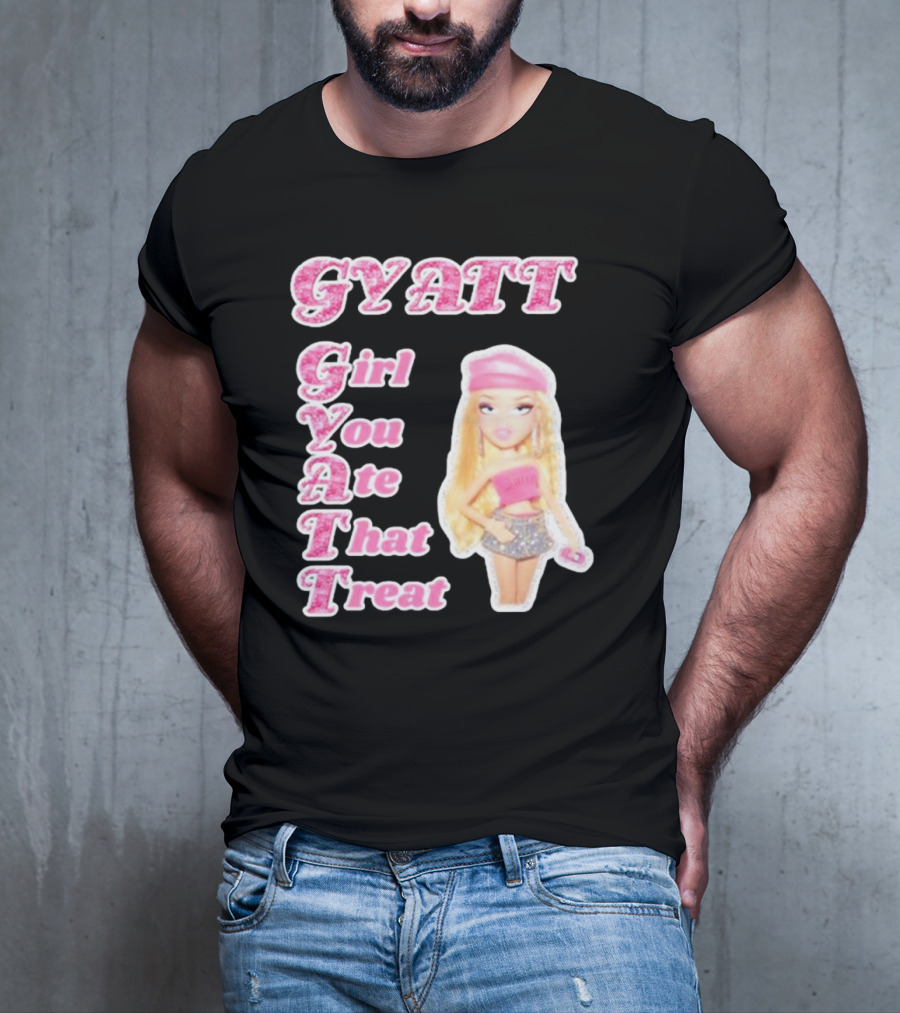 GYATT Girl You Ate That Treat Fashion Doll Vibe T-Shirt