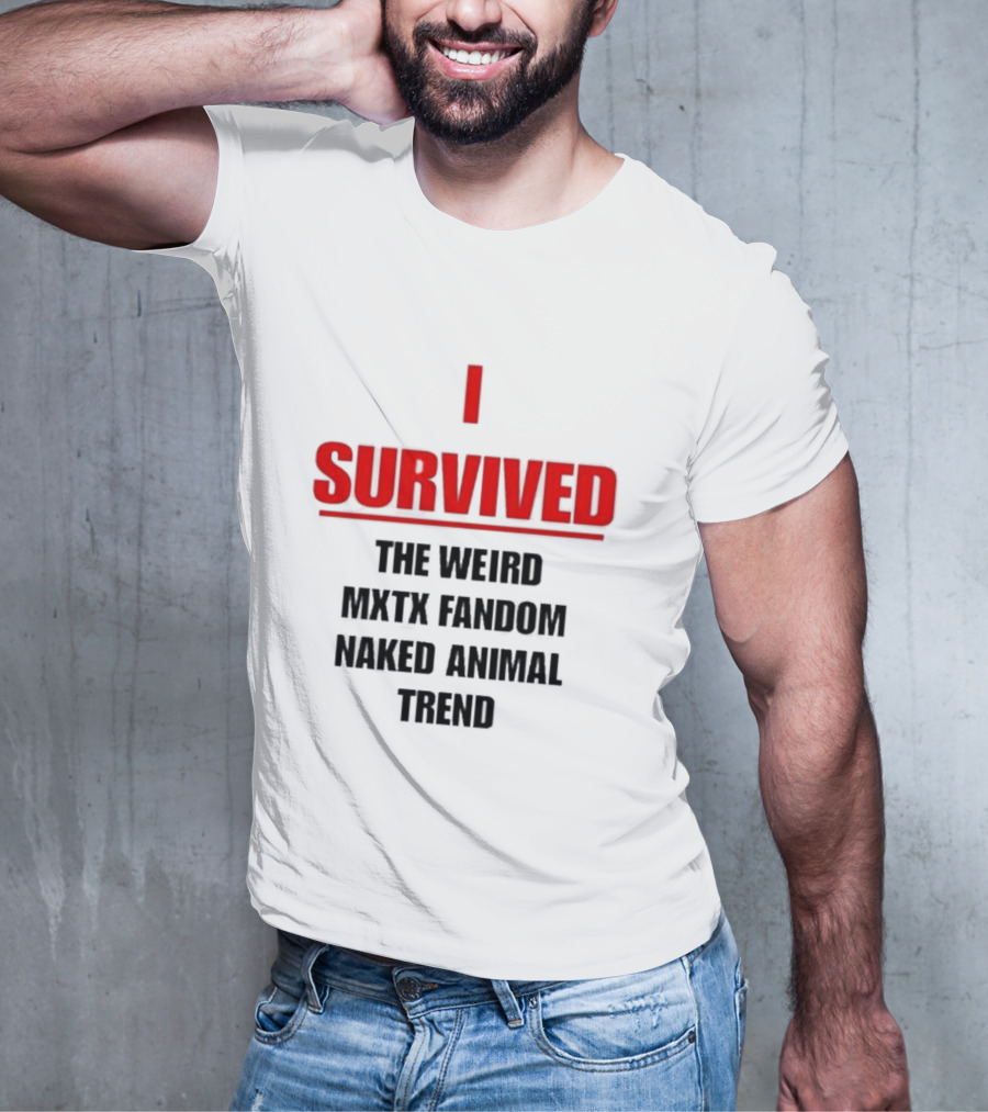 I Survived The Weird MXTX Fandom Naked Animal Trend T-Shirt