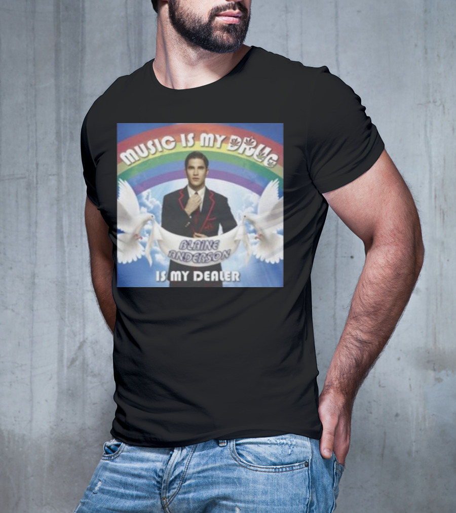 Music Is My Drug Blaine Anderson Is My Dealer Rainbow And Doves T-Shirt