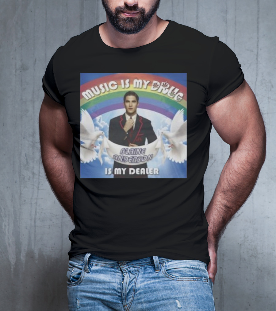 Music Is My Drug Blaine Anderson Is My Dealer Rainbow And Doves T-Shirt