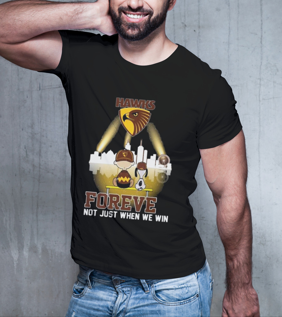 Hawks AFL Forever Not Just When We Win Hawthorn Football Club Fan City Skyline T-Shirt