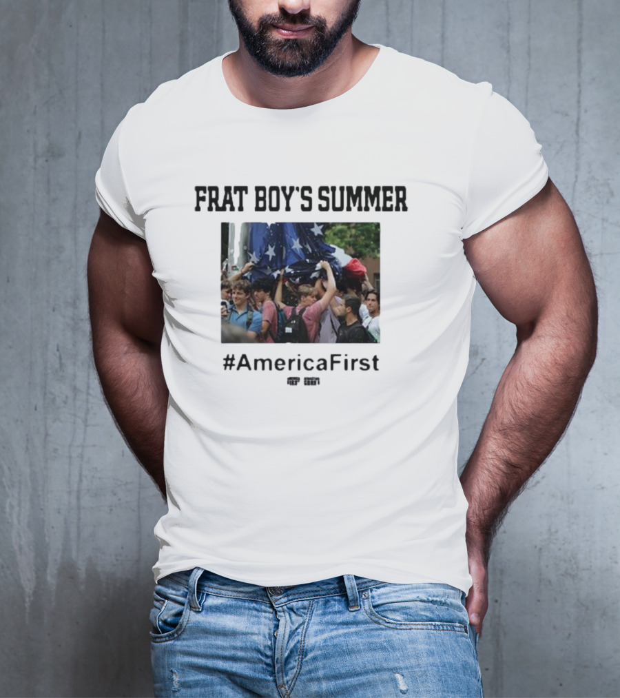 Frat Boy's Summer #AmericaFirst Rally Gathering Patriotic Spirit T-Shirt