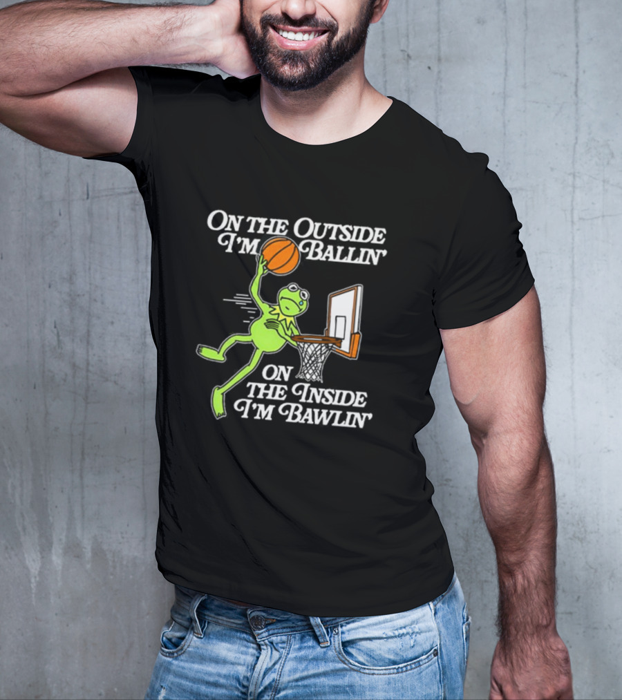 On The Outside I’m Ballin’ On The Inside I’m Bawling Kermit Basketball Dunk T-Shirt