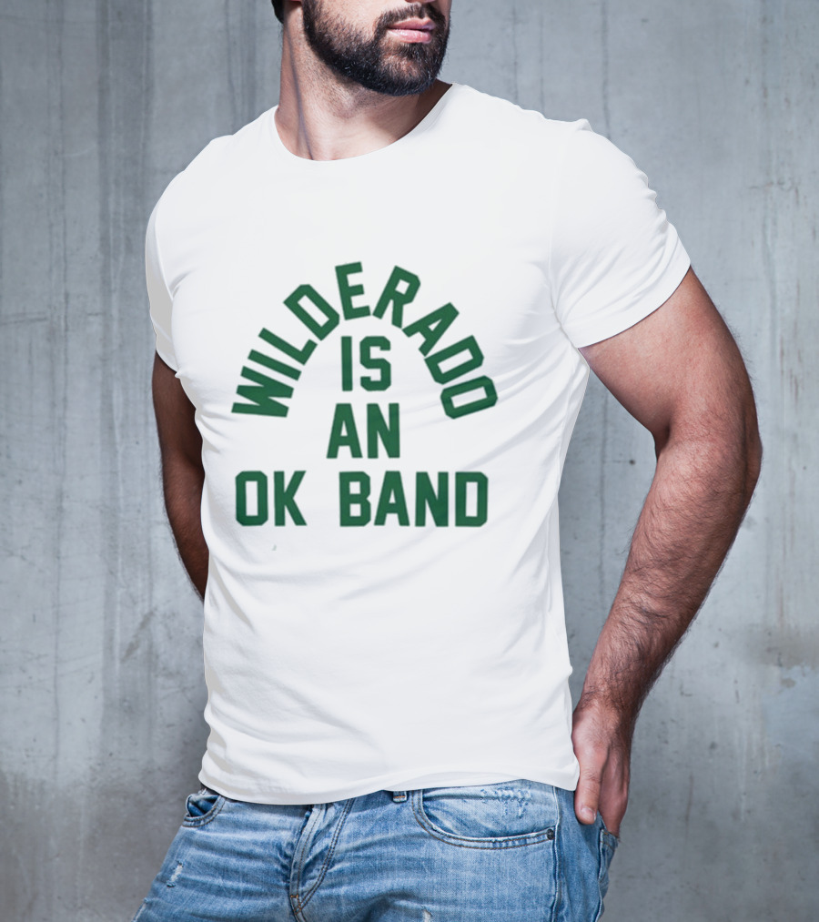 Wilderado Is An OK Band Dark Green Arch Text T-Shirt
