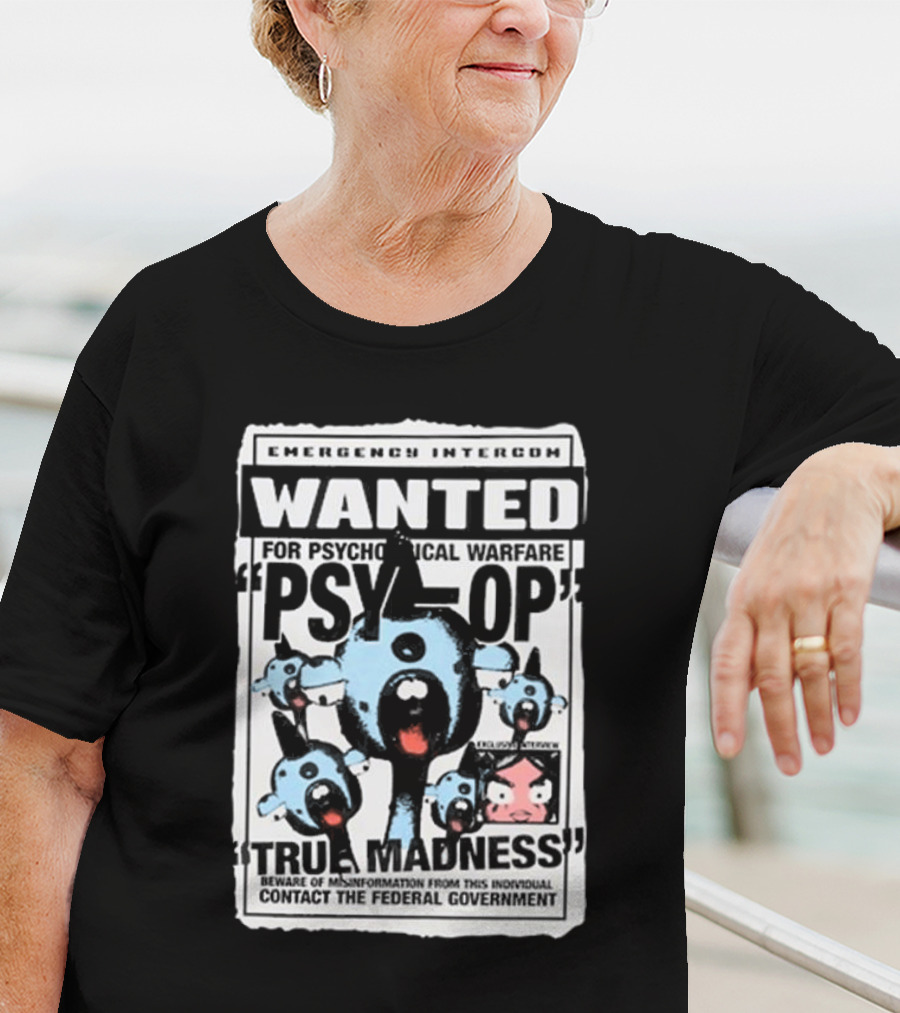 Emergency Intercom Wanted For Psychological Warfare Psyop True Madness T-Shirt
