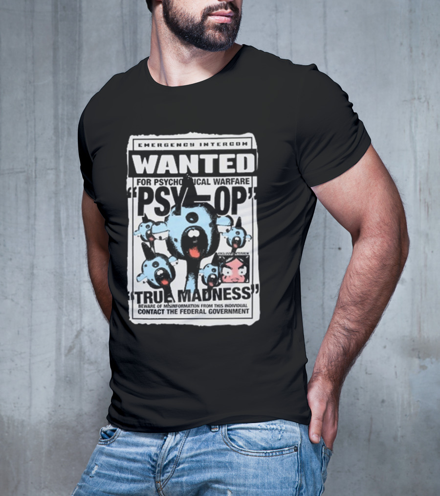 Emergency Intercom Wanted For Psychological Warfare Psyop True Madness T-Shirt