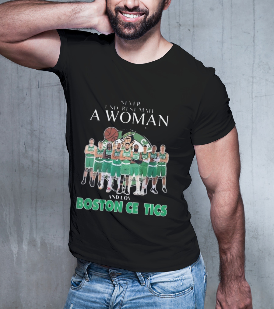 Never Underestimate A Woman Who Loves Boston Celtics Basketball Team T-Shirt