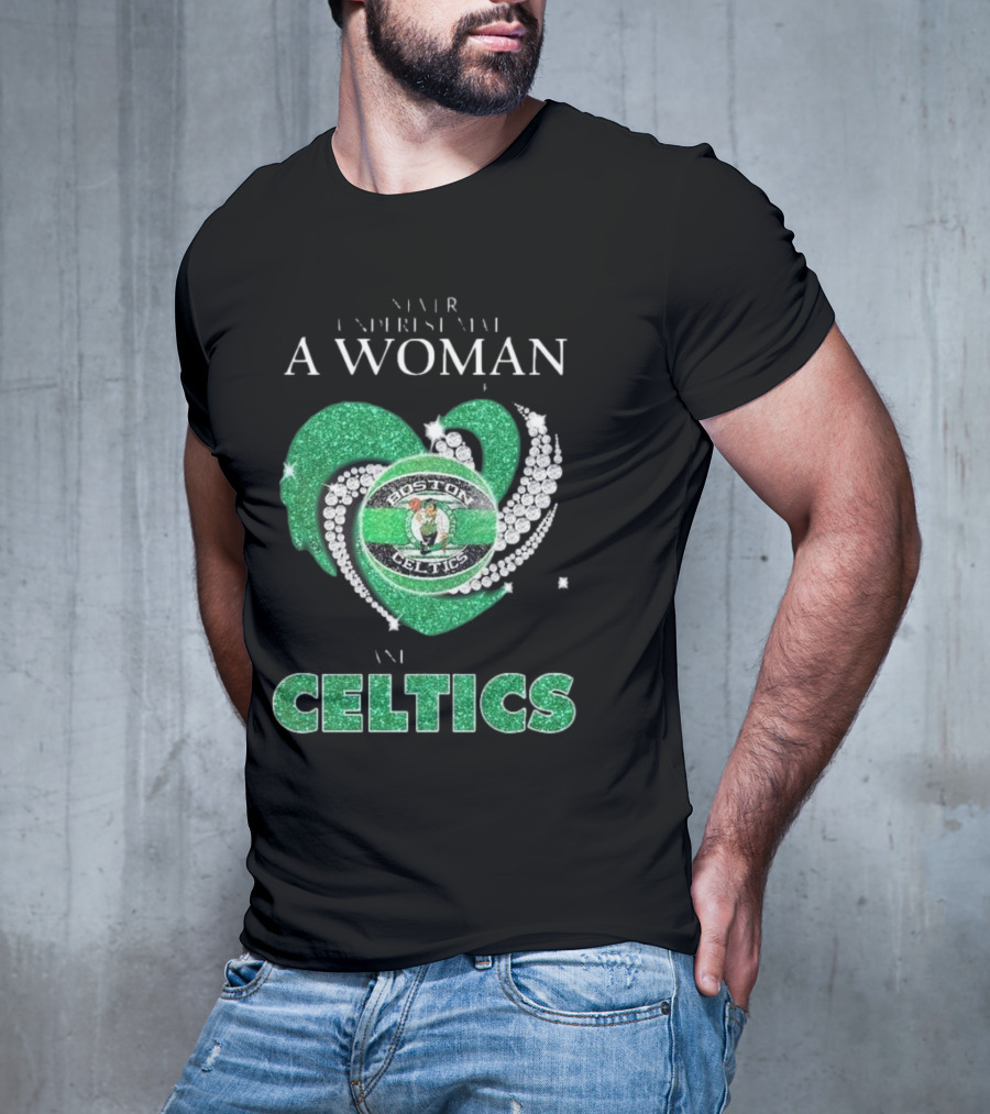 Never Underestimate A Woman Who Loves Boston Celtics T-Shirt