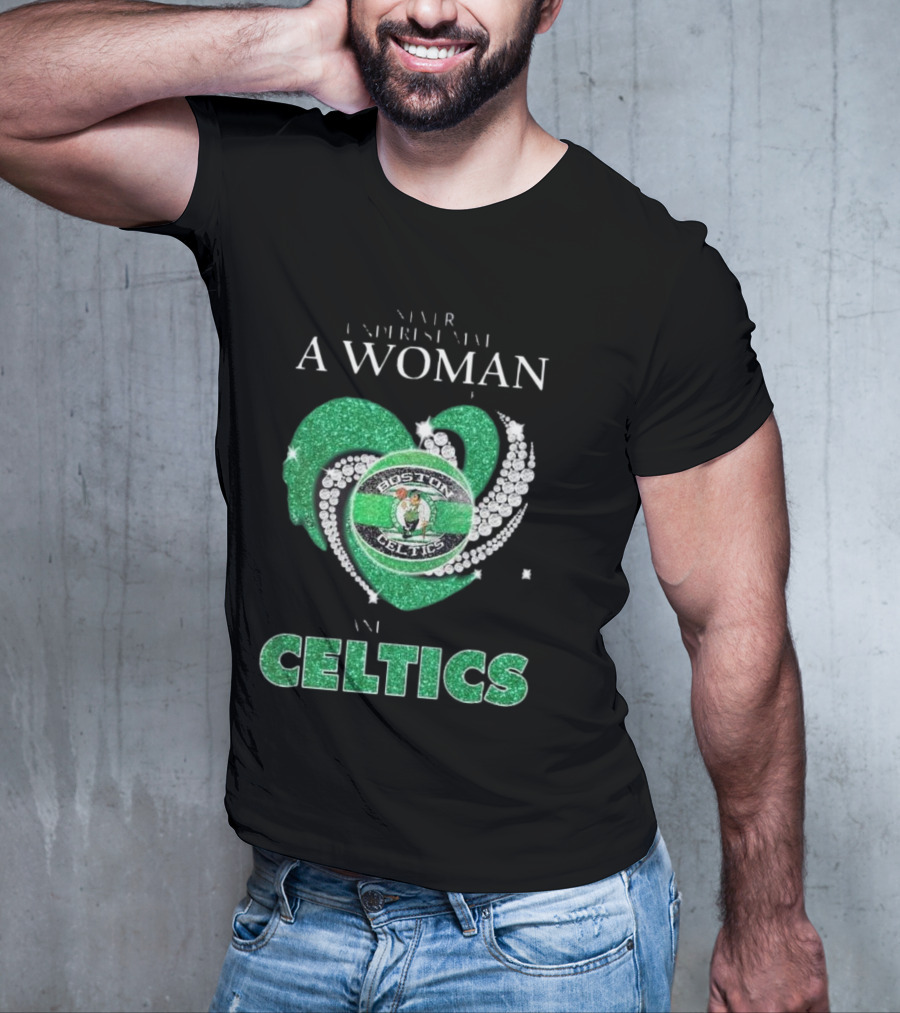 Never Underestimate A Woman Who Loves Boston Celtics T-Shirt