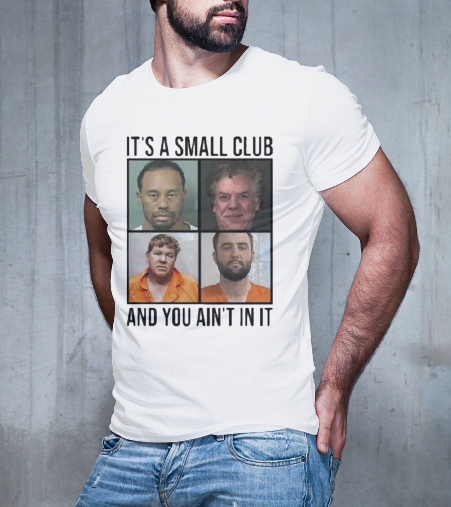 Scottie Scheffler Tiger Woods John Daly Shooter Mcgavin It’s A Small Club And You Ain’t In It T-Shirt