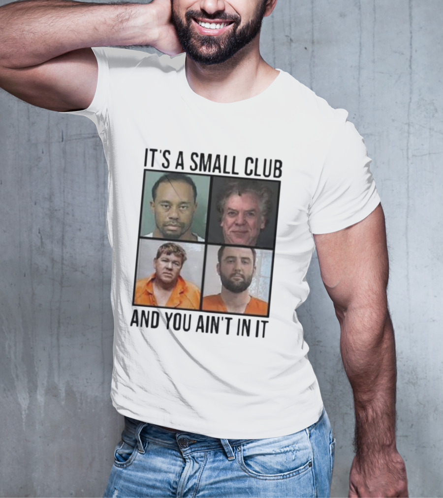 Scottie Scheffler Tiger Woods John Daly Shooter Mcgavin It’s A Small Club And You Ain’t In It T-Shirt