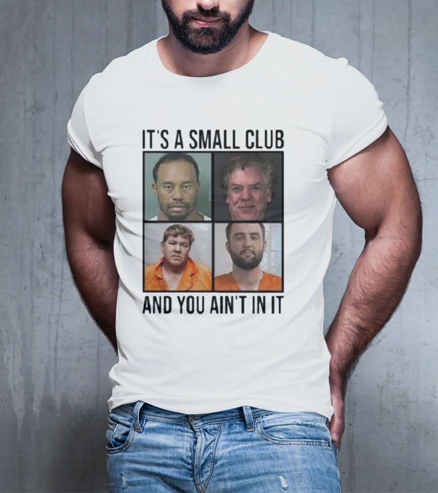 Scottie Scheffler Tiger Woods John Daly Shooter Mcgavin It’s A Small Club And You Ain’t In It T-Shirt