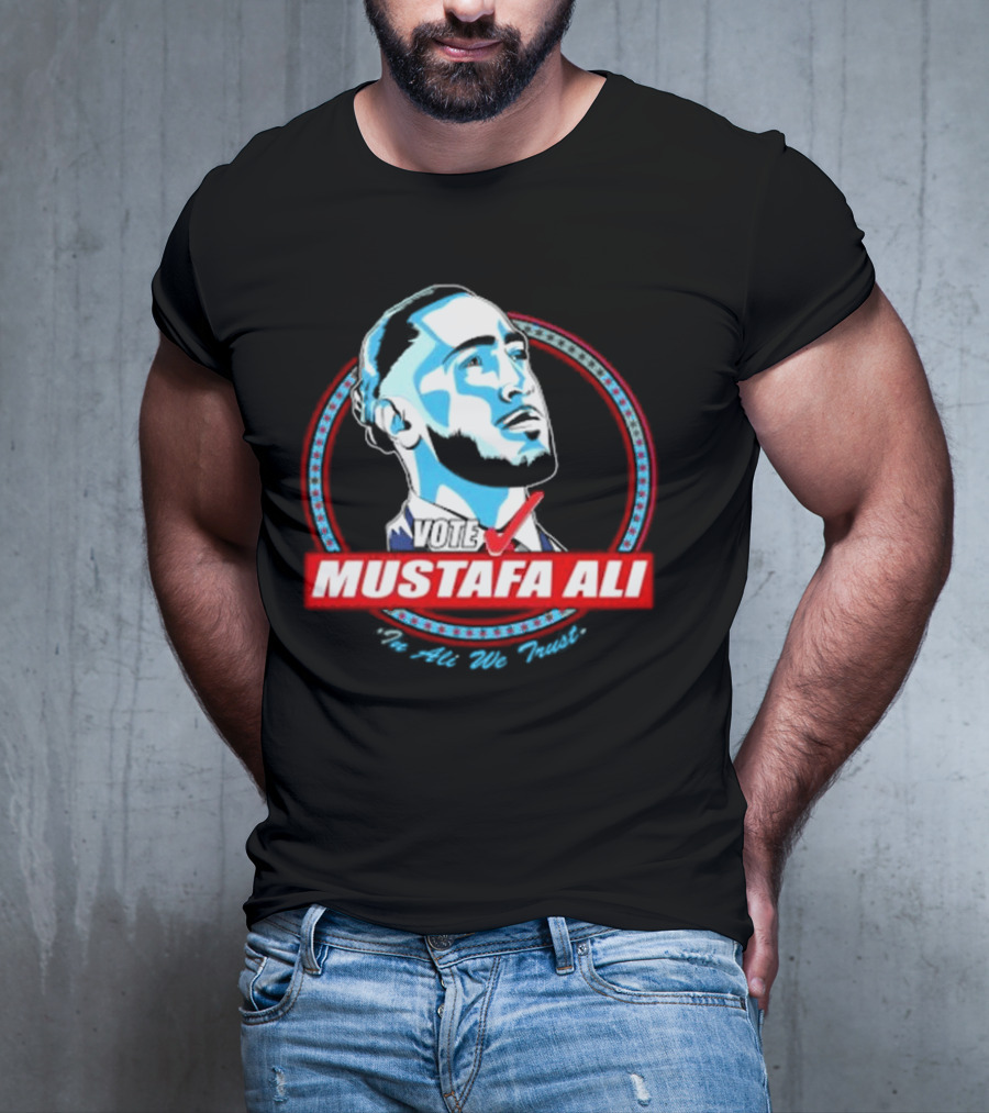 Vote For Mustafa Ali In Ali We Trust T-Shirt