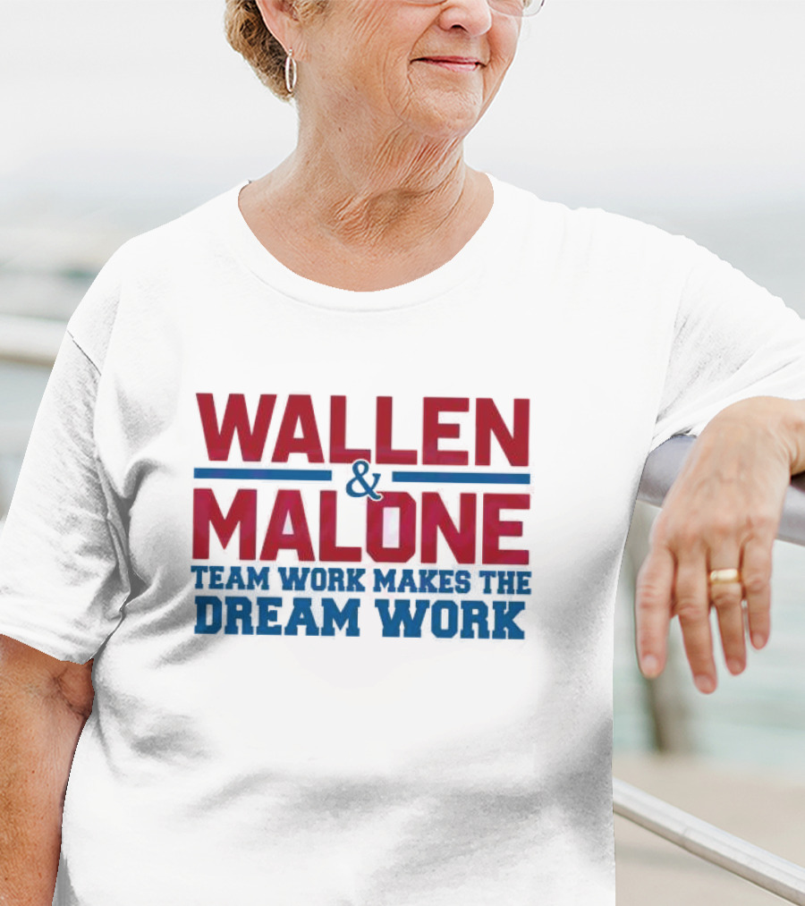 Wallen Malone And Teamwork Makes The Dream Work T-Shirt