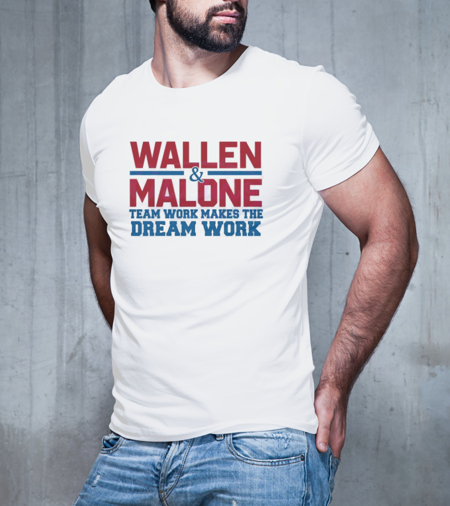 Wallen Malone And Teamwork Makes The Dream Work T-Shirt