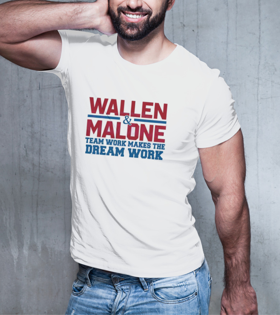 Wallen Malone And Teamwork Makes The Dream Work T-Shirt