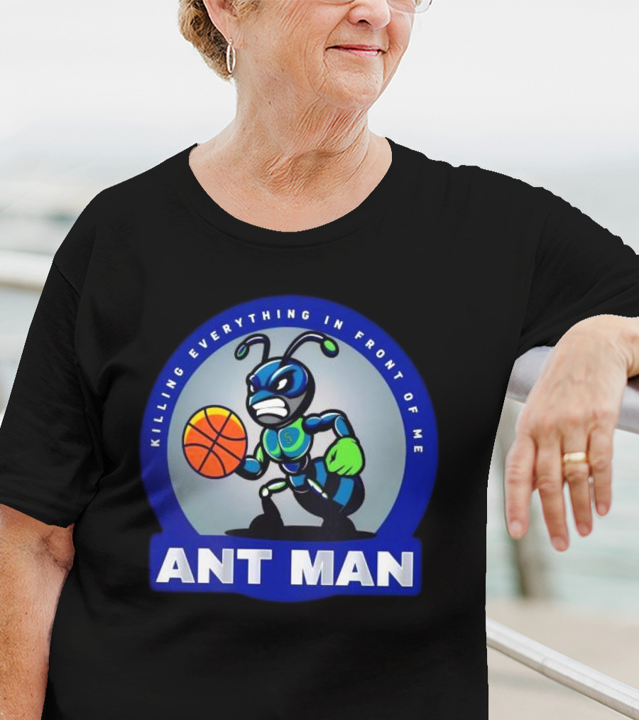 Ant Man Basketball Killing Everything In Front Of Me T-Shirt