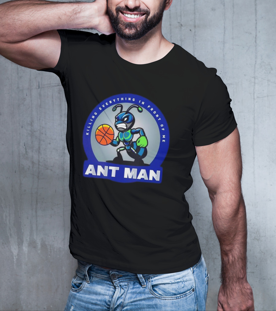 Ant Man Basketball Killing Everything In Front Of Me T-Shirt