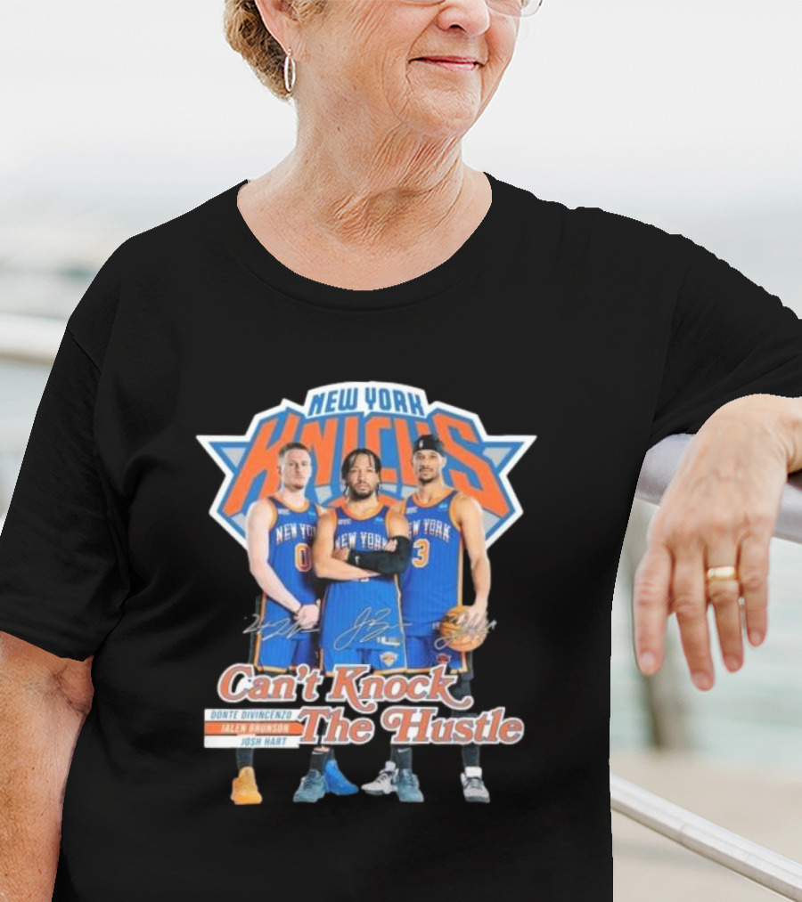 New York Knicks Can't Knock The Hustle Donte DiVincenzo Jalen Brunson Josh Hart Signatures T-Shirt