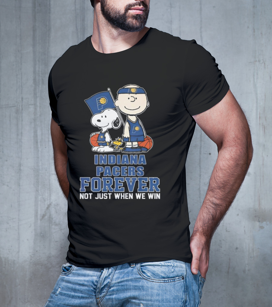 Indiana Pacers Forever Snoopy Charlie Brown Not Just When We Win Fan T-Shirt