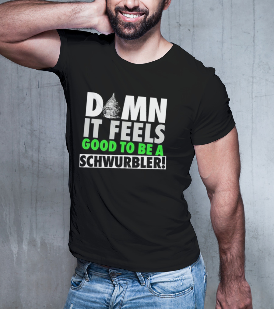 Snicklink Damn It Feels Good To Be A Schwurbler Funny Quote Tinfoil Hat T-Shirt
